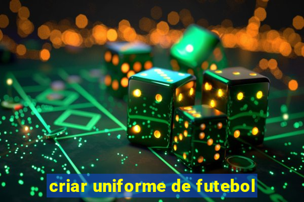 criar uniforme de futebol